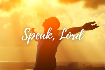 Speak LORD for your servant is listening
